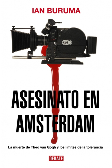 Asesinato en Amsterdam. La muerte de Theo van Gogh y los límites de la tolerancia