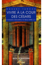 Vivre à la cour des Césars (d'Auguste à Dioclétien, Ie-IIIe siècle après J.-C.)