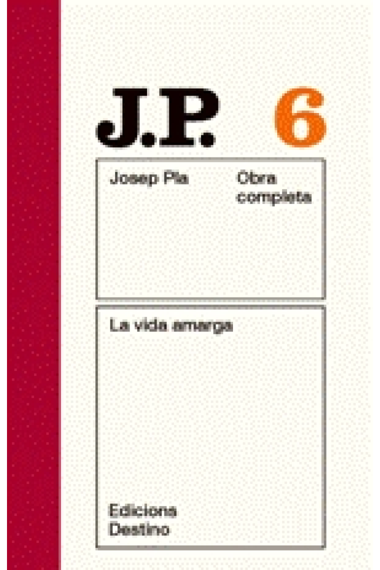 Obra completa Josep Pla 6. La vida amarga