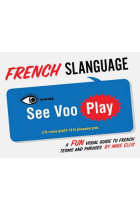 French Slanguage: Fun Visual Guide to French Terms and Phrases