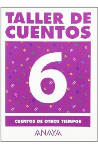 Taller de cuentos, 6. Cuentos de otros tiempos