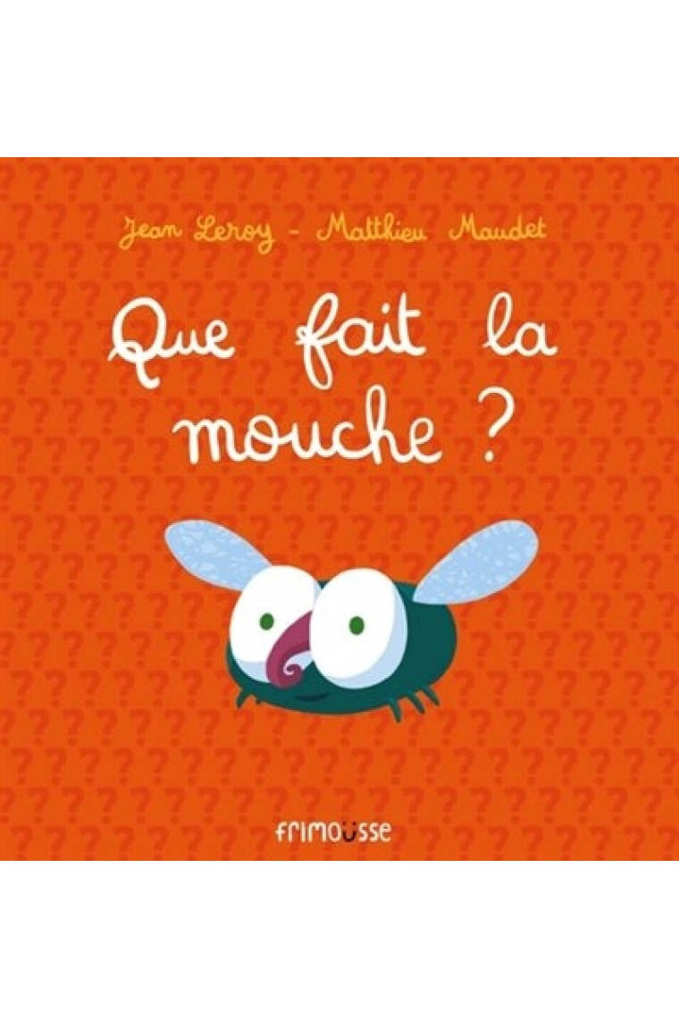 Que fait la mouche?