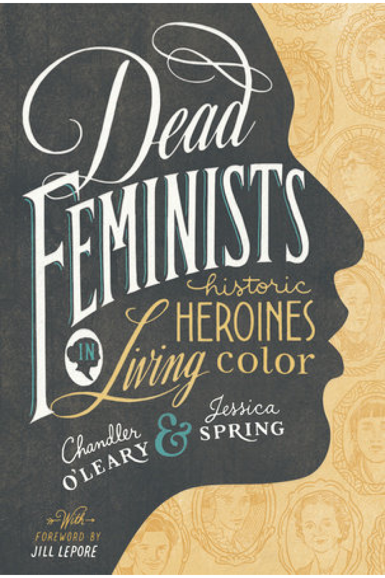 Dead Feminists. Historic Heroines in Living Color