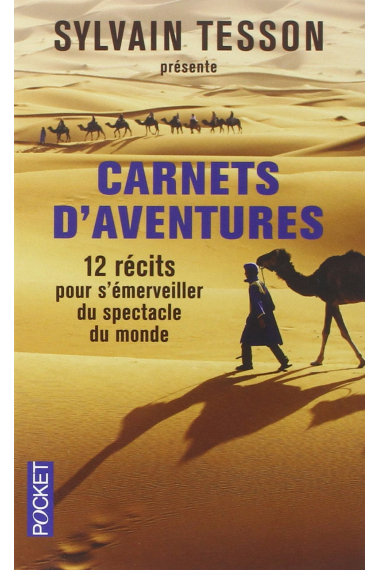 Carnets d'aventures : 12 récits pour s'émerveiller du spectacle du monde