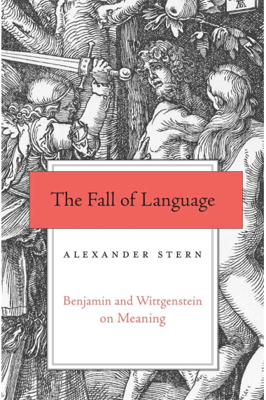 The Fall of Language: Benjamin and Wittgenstein on Meaning