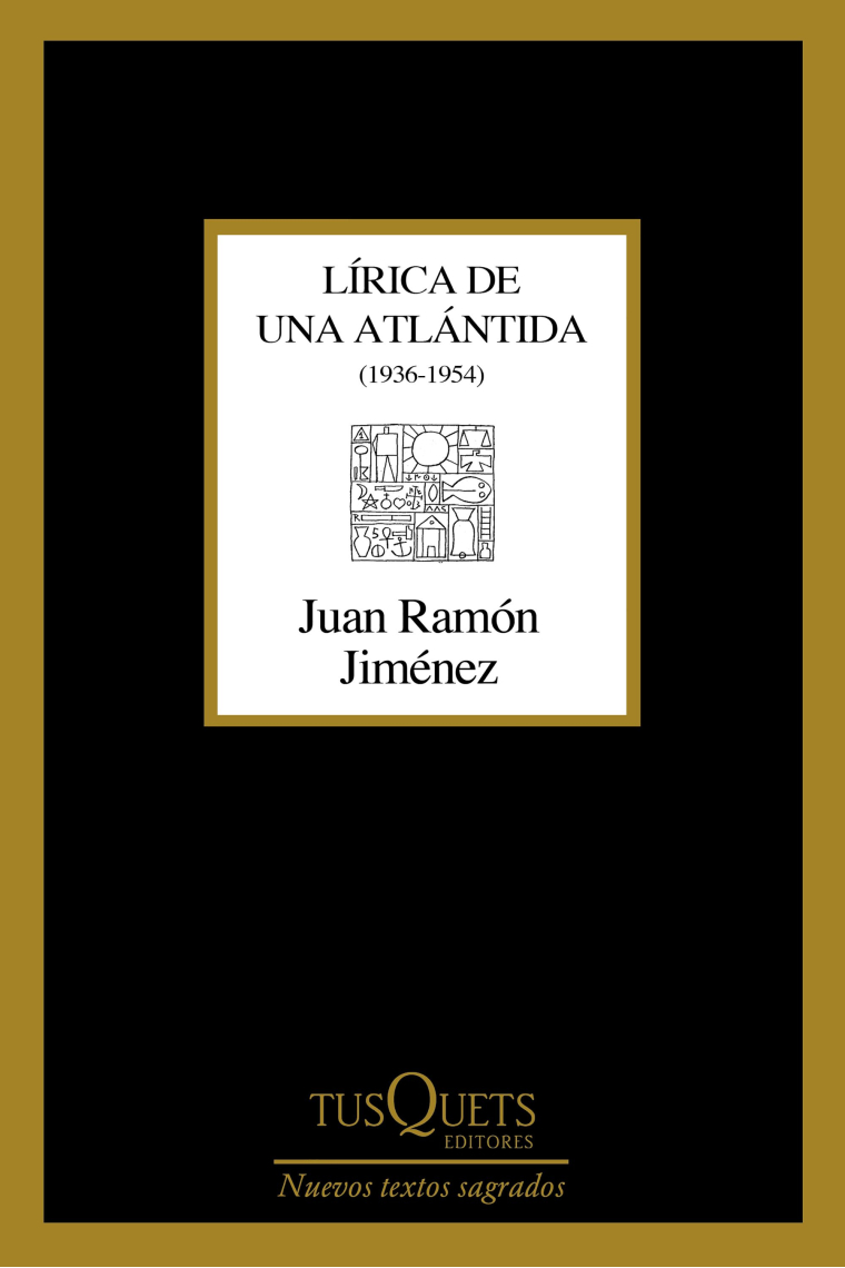 Lírica de una Atlántida. (En el otro costado. Una colina meridiana. Dios deseado y deseante. De ríos que se van) 1936-1954