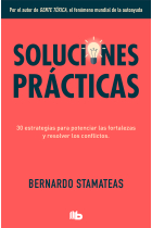 Soluciones prácticas. 30 estrategias para potenciar mis fortalezas y resolver los conflictos