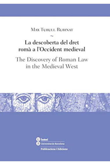 La descoberta del dret romà a l'Occident medieval / The Discovery of Roman Law in the Medieval West