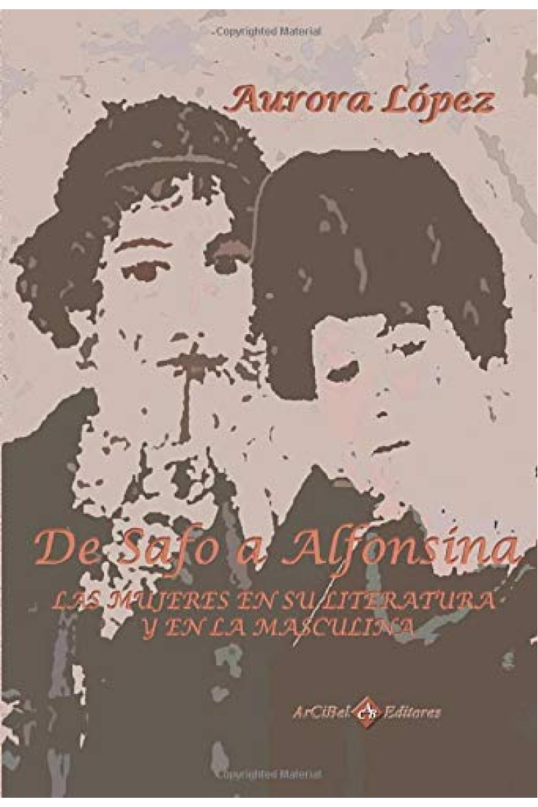 De Safo a Alfonsina. Las mujeres en su literatura y en la masculina (Escritoras y escrituras)