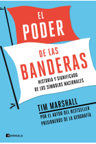 El poder de las banderas. Historia y significado de nuestros símbolos