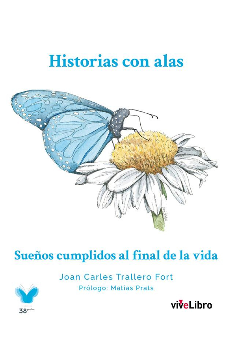 Historias con alas. Sueños cumplidos al final de la vida