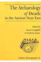 The Archaeology of Death in the Ancient Near East: Proceedings of the Manchester Conference, 16th-20th December 1992: 51 (Oxbow Monographs)