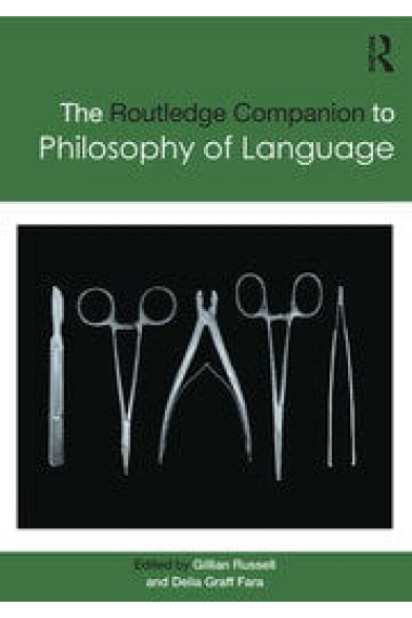 The Routledge Companion to Philosophy of Language (Routledge Philosophy Companions)