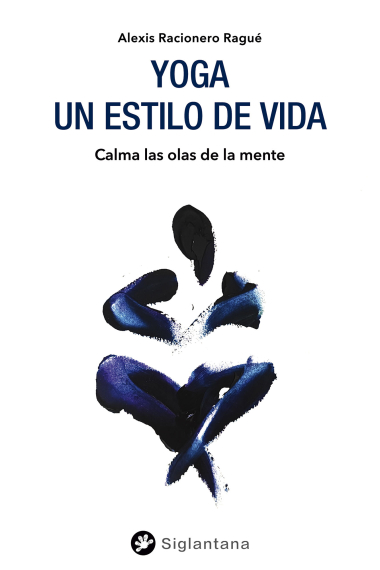 Yoga: un estilo de vida. Calma las olas de la mente