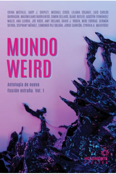 Mundo Weird. Antología de nueva ficción extraña. Vol. 1