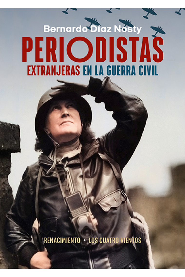 Periodistas extranjeras en la Guerra Civil. Periodistas, fotoperiodistas, colaboradoras de prensa y autoras de memorias