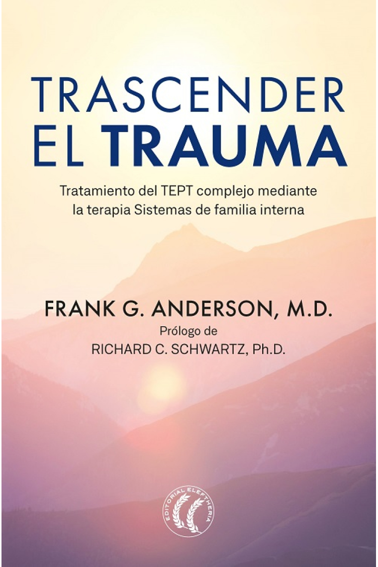 Trascender el trauma. Tratamiento del TEPT complejo mediante la terapia Sistemas de familia interna