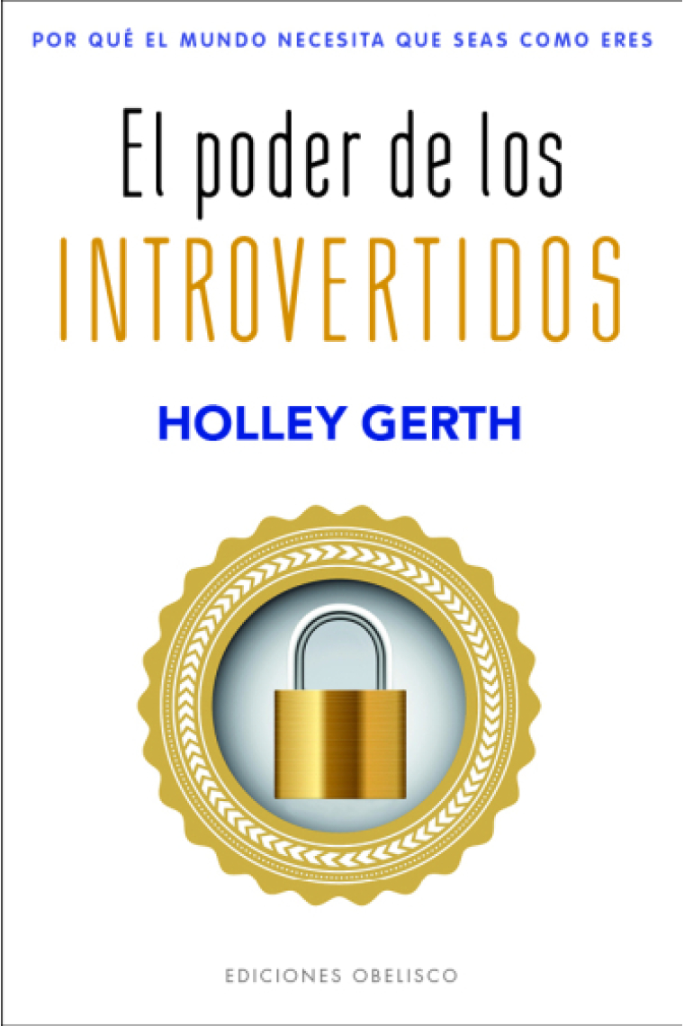 El poder de los introvertidos. Por qué el mundo necesita que seas como eres