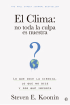 El clima: no toda la culpa es nuestra. Lo que dice la ciencia, lo que no dice y por qué importa