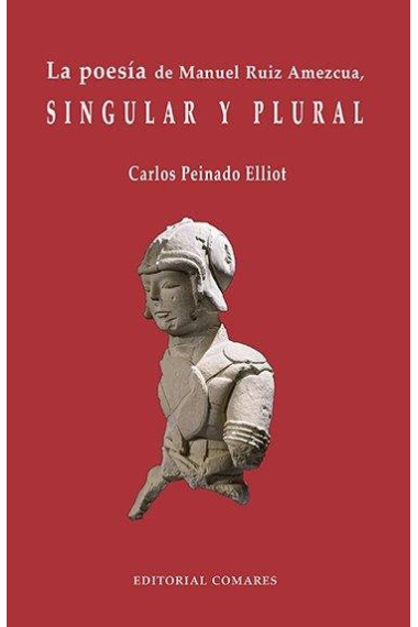 La poesía de Manuel Ruiz Amezcua, singular y plurar