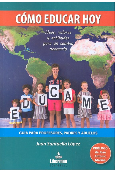 CÓMO EDUCAR HOY - GUÍA PARA PROFESORES, PADRES Y ABUELOS