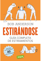 Estirándose. Guía completa de estiramientos. Edición actualizada 40 aniversario