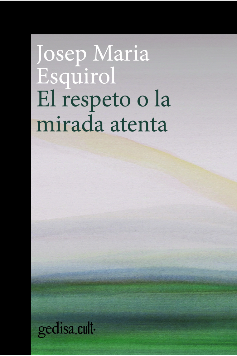 El respeto o la mirada atenta: una ética para la era de la ciencia y la tecnología (Nueva edición)