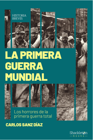 La Primera Guerra Mundial. Los horrores de la primera guerra total