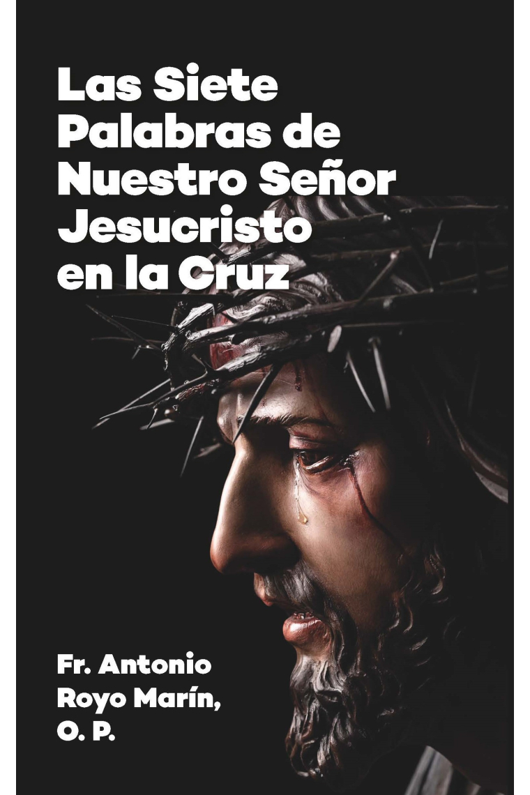 Las Siete Palabras de Nuestro Señor Jesucristo en la Cruz