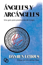 Ángeles y arcángeles. Una guía para practicantes de magia