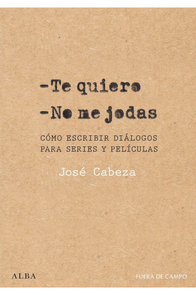 Te quiero. No me jodas. Cómo escribir diálogos para series y películas
