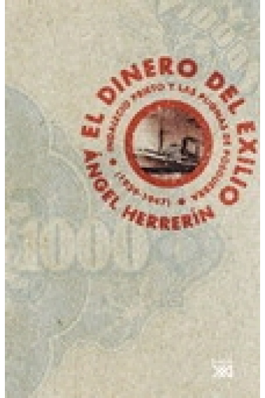 El dinero del exilio. Indalecio Prieto y las pugnas de posguerra (1939-1947)