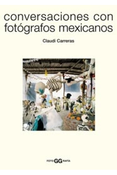 Conversaciones con fotógrafos mexicanos