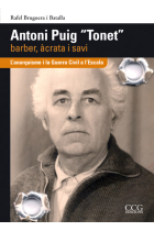 Antoni Puig Tonet. Barberm àcrata i savi. L'anarquisme i la Guerra Civil a l'Escala