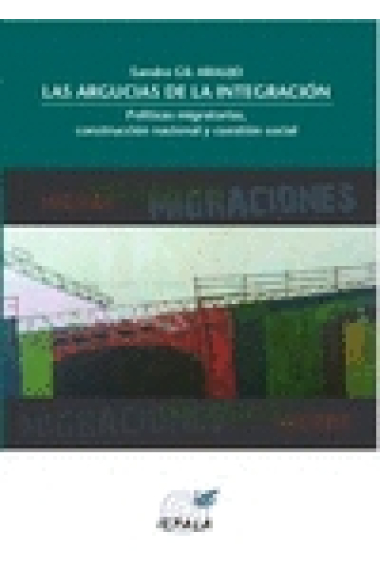 Las argucias de la integración. Políticas migratorias, construcción nacional y cuestión social
