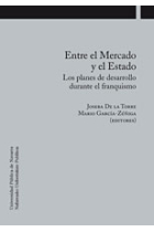 Entre el mercado y el estado : los planes de desarrollo durante el franquismo