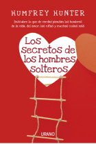 Los secretos de los hombres solteros : Descubre lo que de verdad piensan los hombres de la vida, del amor, las citas y muchas cosas más