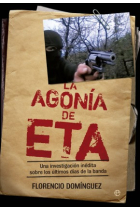 La agonía de ETA. Una investigación inédita sobre los últimos días de la banda