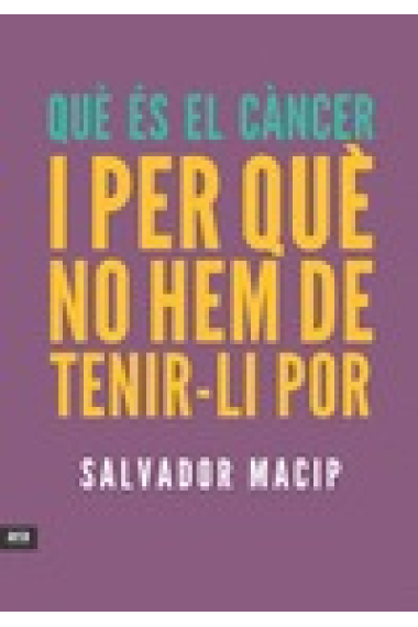 Que es el cáncer i per que no hem de tenir-li por ?