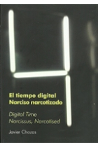 El tiempo digital. Narciso narcotizado. Digital Time. Narcissus, Narcotised