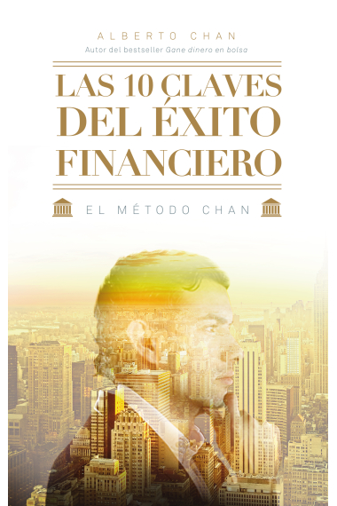 Las 10 claves del éxito financiero. El método Chan