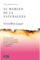 Al margen de la naturaleza. La persecución de la homosexualidad durante el franquismo. Leyes, terapias y condenas.