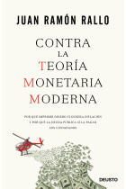 Contra la Teoría Monetaria Moderna. Por qué imprimir dinero sí genera inflación y por qué la deuda pública sí la pagan los ciudadanos