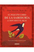 El pequeño libro de la sabiduría de Don Miguel Ruiz