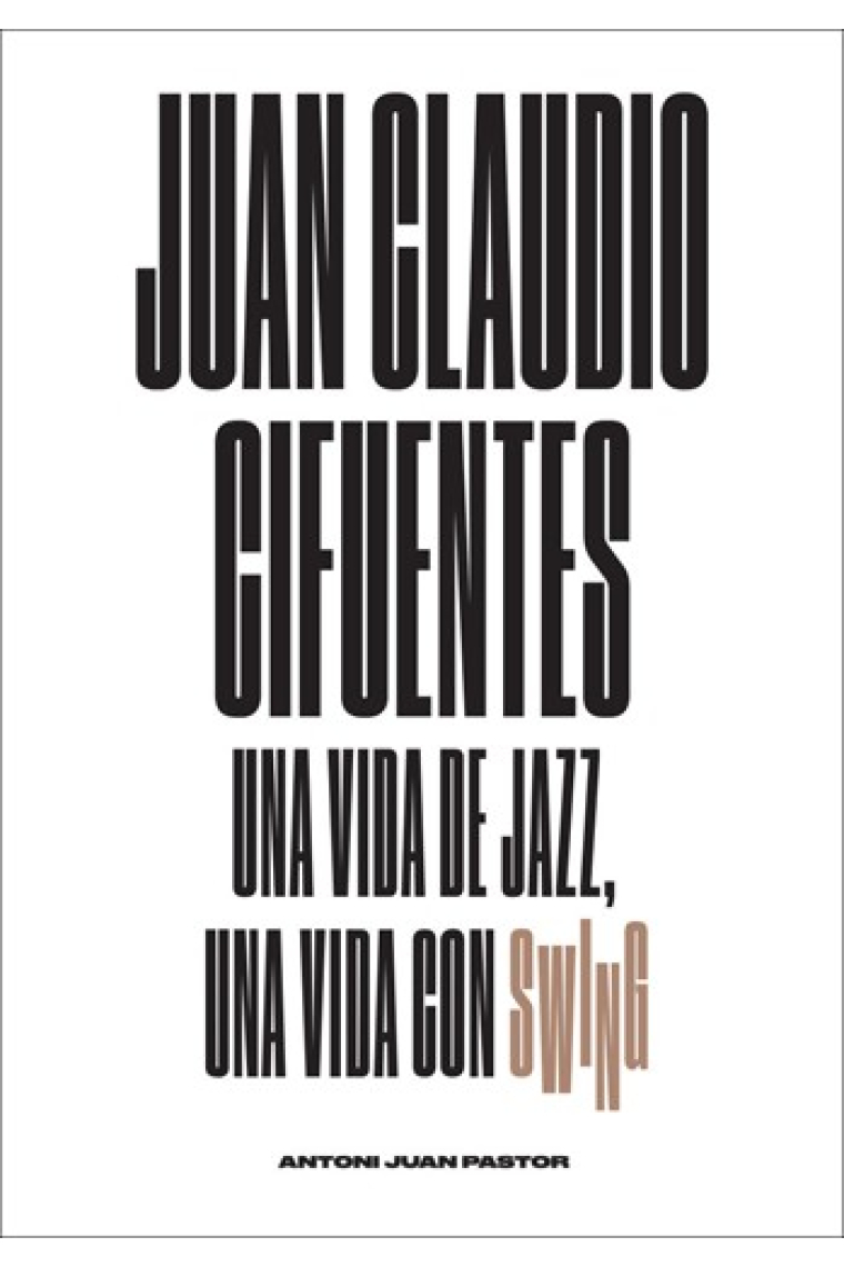 Juan Claudio Cifuentes. Una vida de jazz, una vida con swing