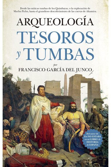 Arqueología. Tesoros y tumbas