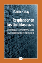 Resplandor en las tinieblas nazis. Retratos de la resistencia judía olvidada durante el holocausto