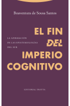 El fin del imperio cognitivo. La afirmación de las epistemologías del Sur