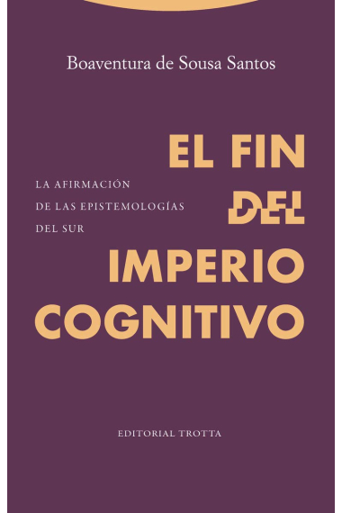 El fin del imperio cognitivo. La afirmación de las epistemologías del Sur