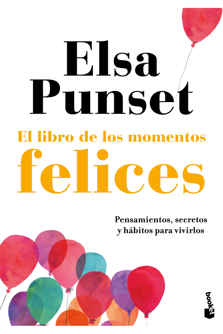 El libro de los momentos felices. Pensamientos, secretos y hábitos para vivirlos